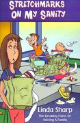 stretchmarks on my sanity: the growing pains of raising a family (en Inglés)