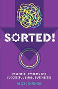 Sorted! Essential Systems for Successful Small Businesses (en Inglés)