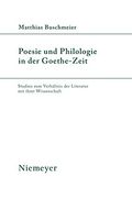 Poesie und Philologie in der Goethe-Zeit: Studien zum Verhältnis der Literatur mit Ihrer Wissenschaft (en Alemán)