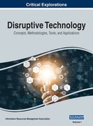 Disruptive Technology: Concepts, Methodologies, Tools, and Applications, VOL 1 (en Inglés)