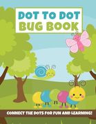 Dot to Dot Bug Book: Connect the Dot Puzzles (Insect Activity Book for Kids} (en Inglés)