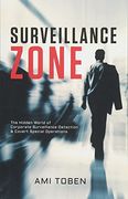 Surveillance Zone: The Hidden World of Corporate Surveillance Detection & Covert Special Operations 