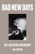 Bad new Days: Art, Criticism, Emergency (en Inglés)