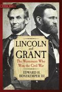 Lincoln and Grant: The Westerners Who Won the Civil War (en Inglés)