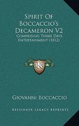 spirit of boccaccio's decameron v2: comprising three days entertainment (1812) (en Inglés)