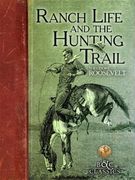 Ranch Life and the Hunting Trail (en Inglés)