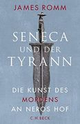 Seneca und der Tyrann: Die Kunst des Mordens an Neros hof (en Alemán)