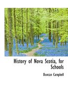 History of Nova Scotia, for Schools - Campbell, Duncan - BiblioLife