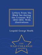 Letters from the Black Sea During the Crimean War, 1854-1855. with Illustrations - War College Series (en Inglés)