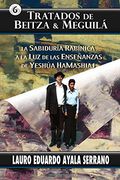 Tratados de Beitza & Meguila: La Sabiduria Rabinica a la luz de las Ensenanzas de Yeshua Hamashiaj: Volume 6 (el Talmud)