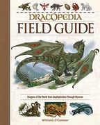 Dracopedia Field Guide: Dragons of the World From Amphipteridae Through Wyvernae (en Inglés)