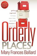 Orderly Places: Getting Organized to Enjoy More Time, Space and Freedom in Your Home (en Inglés)
