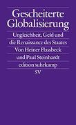 Gescheiterte Globalisierung: Ungleichheit, Geld und die Renaissance des Staates (Edition Suhrkamp, Band 2722) (in German)