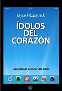 Dolos del Corazón, Aprendiendo a Anhelar Solo a Dios