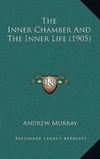 the inner chamber and the inner life (1905) (en Inglés)