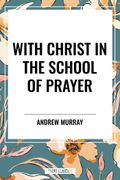 With Christ in the School of Prayer (en Inglés)