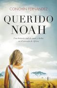 Querido Noah: Una Historia Real de Amor y Lucha en el Corazón de África (Obras Diversas)