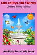 Los tallos sin Flores: Conocer la esencia y ser feliz