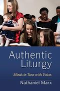 Authentic Liturgy: Minds in Tune With Voices (en Inglés)