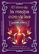 El Libro de la Magia con Velas: Transforma tu Vida con los Secretos de la Magia con Velas (in Spanish)