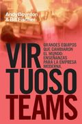 Virtuoso Teams. Grandes Equipos que Cambiaron el Mundo: Enseñanzas Para la Empresa Moderna: Ensenanzas Para la Empresa Moderna