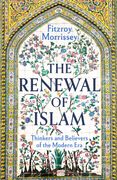 The Renewal of Islam. Thinkers and Believers of the Modern Era