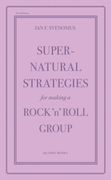 Supernatural Strategies for Making a Rock 'n' Roll Group: Second Edition