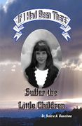 Suffer the Little Children - Beauchene, Dr Valerie a. - Createspace