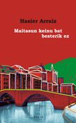 Maitasun Keinu bat Besterik ez: Euskal Narratiba Mundu Berri Baten Aurrean: 23 (Saiopaperak-Pentsamen. Gizartea) (en Euskera)