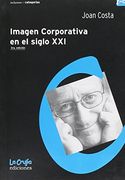 Imagen Corporativa en el Siglo xxi (in Spanish)