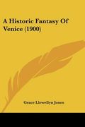 a historic fantasy of venice (1900) (en Inglés)