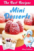 The Best Mini Desserts Recipes: All Recipes with Color Pictures & Easy Instructions. Simple Cookbook with 40 Small and Very Delicious Chocolate, Fruit (en Inglés)