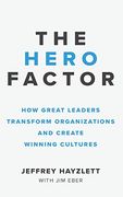 Hero Factor: How Great Leaders Transform Organizations and Create Winning Cultures (en Inglés)