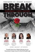 Break Through Featuring Carol Gockel: Powerful Stories from Global Authorities That Are Guaranteed to Equip Anyone for Real Life Breakthroughs (en Inglés)