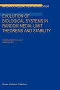 Evolution of Biological Systems in Random Media: Limit Theorems and Stability (Mathematical Modelling: Theory and Applications, 18) (en Inglés)
