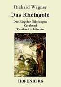 Das Rheingold: Der Ring der Nibelungen Vorabend Textbuch - Libretto (en Alemán)