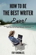 How to Be the Best Writer Ever! (en Inglés)