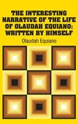 The Interesting Narrative of the Life of Olaudah Equiano: Written by Himself