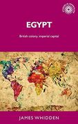 Egypt: British Colony and Imperial Capital (Studies in Imperialism Mup) (en Inglés)
