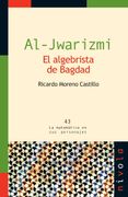 Al-Jwarizmi. El Algebrista de Bagdad (la Matemática en sus Personajes)