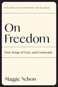 On Freedom: Four Songs of Care and Constraint (en Inglés)