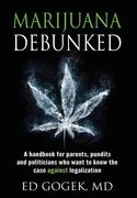 Marijuana Debunked: A handbook for parents, pundits and politicians who want to know the case against legalization [Hardcover] (en Inglés)