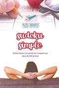 Sudoku simple Grilles faciles à la portée de n'importe qui (plus de 240 grilles) (en Francés)