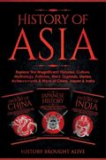 History of Asia: Explore The Magnificent Histories, Culture, Mythology, Folklore, Wars, Legends, Stories, Achievements & More of China, (en Inglés)