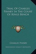 trial of charles pinney in the court of kings bench
