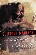 suicidal maniacs and the lady of shalott