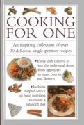 Cooking for One : An Inspiring Collection of over 30 Delicious Single-Portion Recipes 