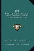 the battle of maldon the battle of maldon: and short poems from the saxon chronicle (1904) and short poems from the saxon chronicle (1904) (en Inglés)