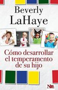Cómo desarrollar el temperamento de su hijo (Spanish Edition) (in Spanish)