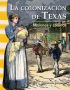 La Colonización de Texas: Misiones Y Colonos